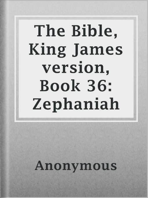 Title details for The Bible, King James version, Book 36: Zephaniah by Anonymous - Available